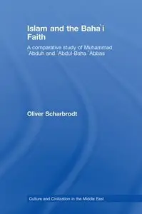 Islam and the Baha'i Faith: A Comparative Study of Muhammad Abduh and Abdul-Baha Abbas (repost)