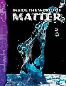 Inside the World of Matter: Physical Science (Science Readers)