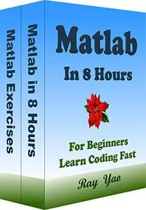 MATLAB Programming in 8 Hours, For Beginners, Learn Coding Fast: Matlab Quick start Guide