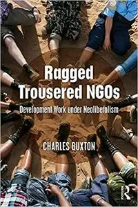 Ragged Trousered NGOs: Development Work under Neoliberalism