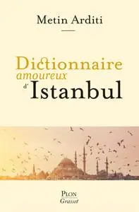 Metin Arditi, "Dictionnaire amoureux d'Istanbul"