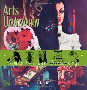 Arts Unknown: The Life & Art of Lee Brown Coye