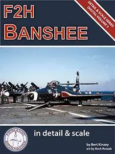 F2H Banshee in Detail & Scale Part 1: Prototypes Through F2H-2 Variants (Digital Detail & Scale Series Book 3) [Print Replica]