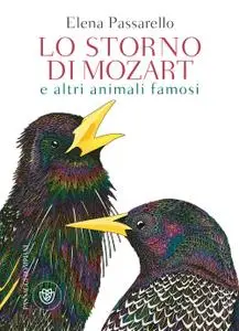 Elena Passarello - Lo storno di Mozart e altri animali famosi