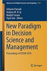 New Paradigm in Decision Science and Management: Proceedings of ICDSM 2018