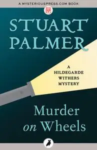 «Murder on Wheels» by Stuart Palmer