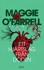 «Ett hjärtslag från döden» by Maggie O’Farrell