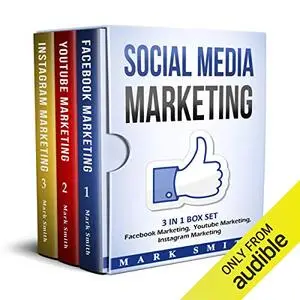 Social Media Marketing: Facebook Marketing, Youtube Marketing, Instagram Marketing [Audiobook]