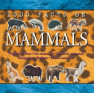1000 Facts on Mammals (repost)