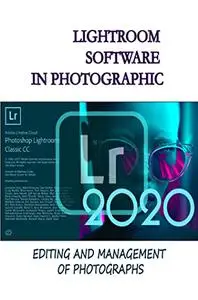 Lightroom Software In Photographic: Editing And Management Of Photographs