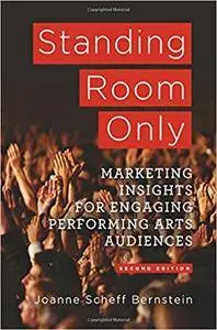 Standing Room Only: Marketing Insights for Engaging Performing Arts Audiences