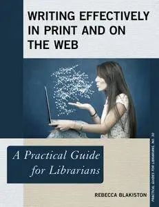Writing Effectively in Print and on the Web: A Practical Guide for Librarians (Practical Guides for Librarians)