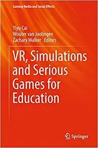 VR, Simulations and Serious Games for Education