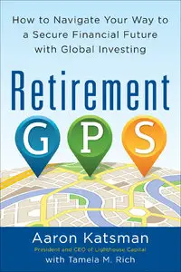 Retirement GPS: How to Navigate Your Way to A Secure Financial Future with Global Investing (repost)