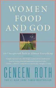 Women Food and God: An Unexpected Path to Almost Everything