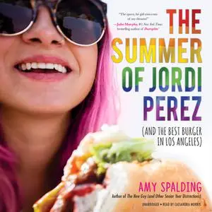 «The Summer of Jordi Perez (and the Best Burger in Los Angeles)» by Amy Spalding