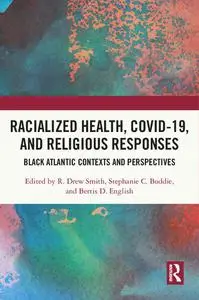 Racialized Health, Covid-19, and Religious Responses: Black Atlantic Contexts and Perspectives