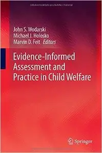 Evidence-Informed Assessment and Practice in Child Welfare (repost)