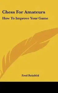 Chess for amateurs - How to improve your game