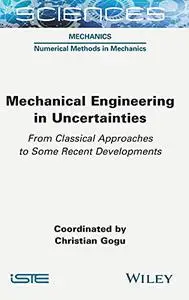 Mechanical Engineering under Uncertainties: From Classical Approaches to Some Recent Developments