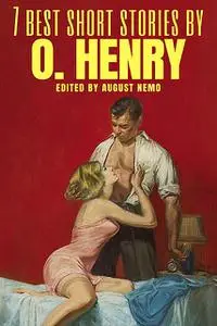 «7 best short stories by O. Henry» by August Nemo, O.Henry