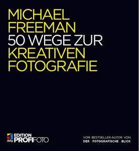 50 Wege zur kreativen Fotografie