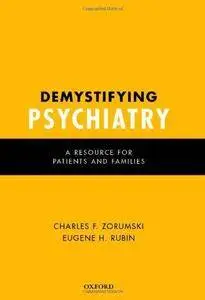 Demystifying Psychiatry: A Resource for Patients and Families (Repost)