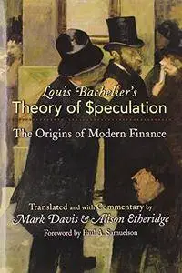 Louis Bachelier's Theory of Speculation: The Origins of Modern Finance