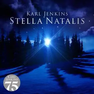 Karl Jenkins - Stella Natalis (2009/2019)
