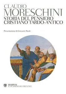 Claudio Moreschini - Storia del pensiero cristiano tardo-antico