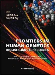 Frontiers in Human Genetics: Diseases and Technologies