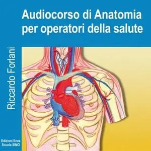 «Audiocorso di anatomia per operatori della salute» by Riccardo Forlani