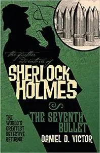 The Further Adventures of Sherlock Holmes: The Seventh Bullet