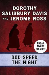 «God Speed the Night» by Dorothy Salisbury Davis, Jerome Ross