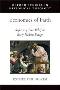 Economics of Faith: Reforming Poverty in Early Modern Europe