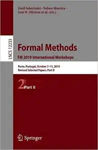 Formal Methods. FM 2019 International Workshops: Porto, Portugal, October 7–11, 2019, Revised Selected Papers, Part II
