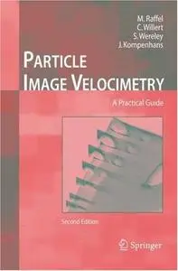 Particle Image Velocimetry: A Practical Guide