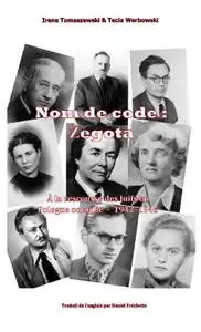 Irena Tomaszewski, Tecia Werbowski, "Nom de code : Zegota: À la rescousse des Juifs en Pologne occupée - 1942-1945"