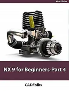 NX 9 for Beginners - Part 4 (Assemblies and Drawings)