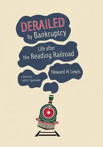 «Derailed by Bankruptcy» by Howard H. Lewis