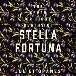The Seven or Eight Deaths of Stella Fortuna: A Novel [Audiobook]
