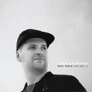 John Raymond - Real Feels Live, Vol. 2 (2019)