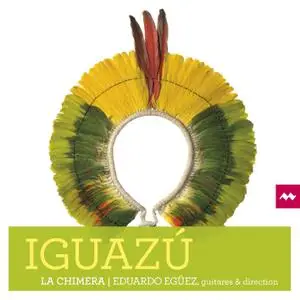 La Chimera, Eduardo Egüez & Barbara Kusa - Iguazú (2022)