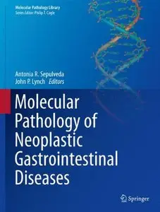 Molecular Pathology of Neoplastic Gastrointestinal Diseases (Molecular Pathology Library)