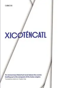 Xicoténcatl: An anonymous historical novel about the events leading up to the conquest of the Aztec empire