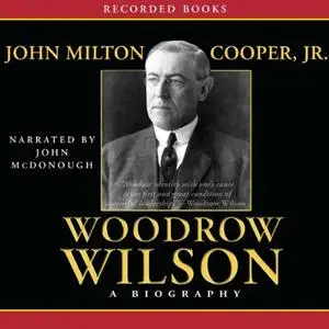 Woodrow Wilson: A Biography [Audiobook]