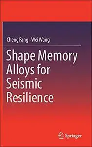 Shape Memory Alloys for Seismic Resilience