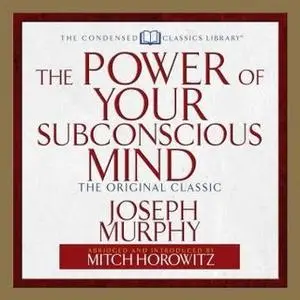 «The Power of Your Subconscious Mind» by Joseph Murphy,Mitch Horowitz