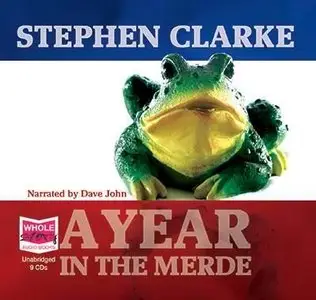 Stephen Clarke - A Year In The Merde  <1st in Merde Series> <AudioBook>