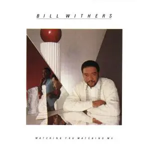 Bill Withers - Watching You Watching Me (1985/2008) [Official Digital Download 24/96]